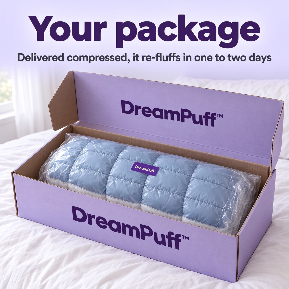 Your DreamPuff package: delivered compressed, it re-fluffs in one to two days